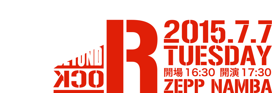 ROCKROCK 20th ANNIVERSARY LIVE【ROCK BEYOND ROCK】 2015.7.7 TUESDAY | 開場16:30 開演17:30 ZEPP NAMBA
